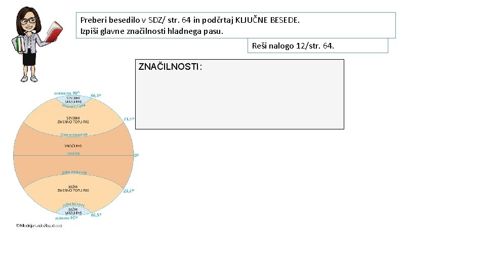 Preberi besedilo v SDZ/ str. 64 in podčrtaj KLJUČNE BESEDE. Izpiši glavne značilnosti hladnega