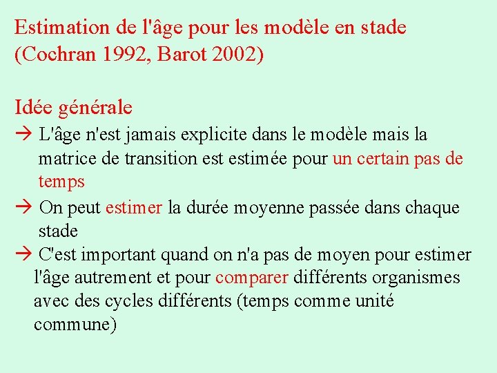 Estimation de l'âge pour les modèle en stade (Cochran 1992, Barot 2002) Idée générale