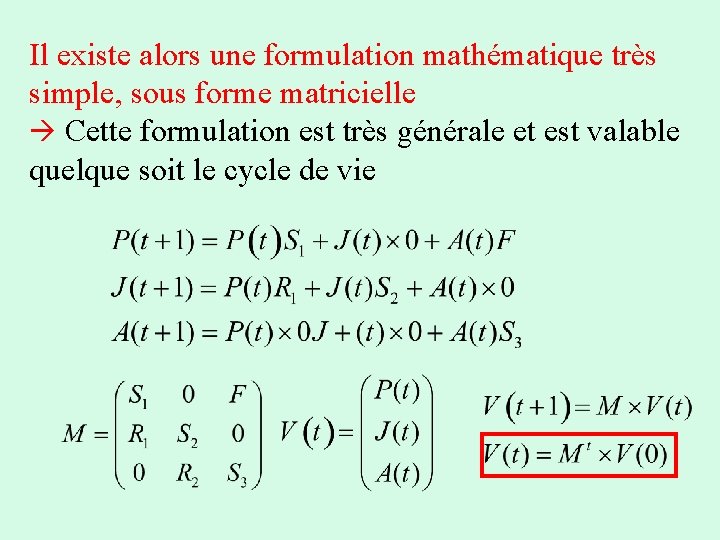 Il existe alors une formulation mathématique très simple, sous forme matricielle Cette formulation est