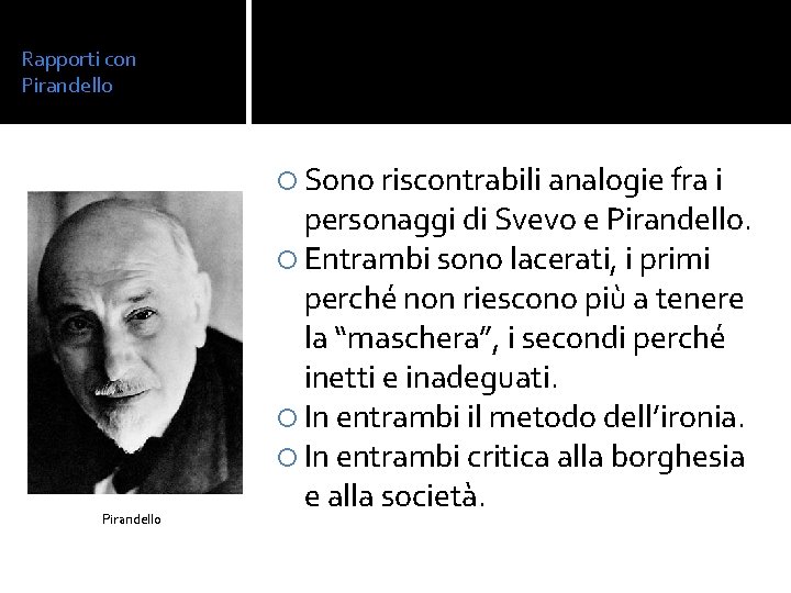 Rapporti con Pirandello Sono riscontrabili analogie fra i Pirandello personaggi di Svevo e Pirandello.