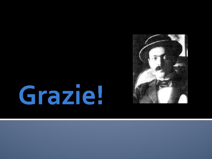 Grazie! 