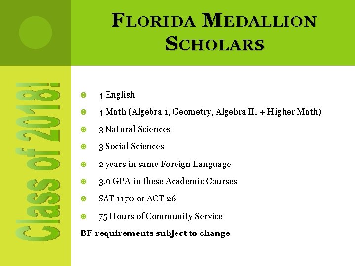 F LORIDA M EDALLION S CHOLARS 4 English 4 Math (Algebra 1, Geometry, Algebra