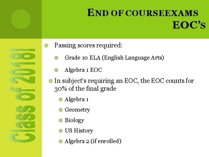 E ND OF COURSE EXAMS EOC ’S Passing scores required: Grade 10 ELA (English