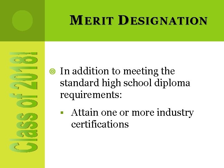 M ERIT D ESIGNATION In addition to meeting the standard high school diploma requirements:
