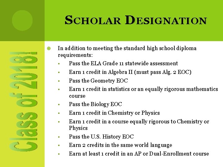 S CHOLAR D ESIGNATION In addition to meeting the standard high school diploma requirements: