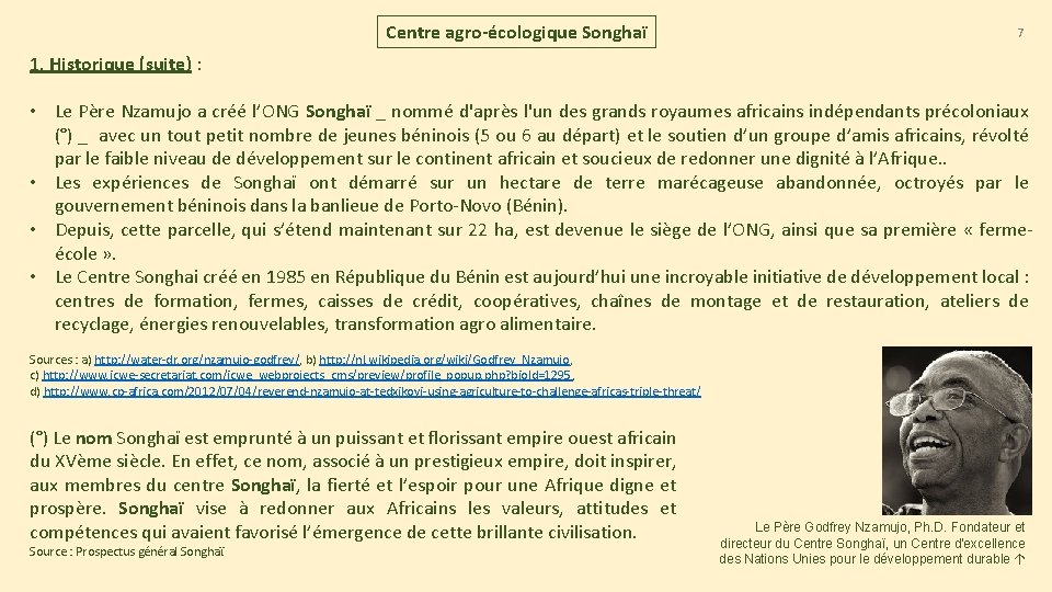 Centre agro-écologique Songhaï 7 1. Historique (suite) : • Le Père Nzamujo a créé