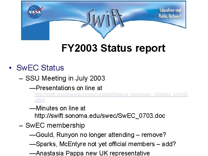 FY 2003 Status report • Sw. EC Status – SSU Meeting in July 2003