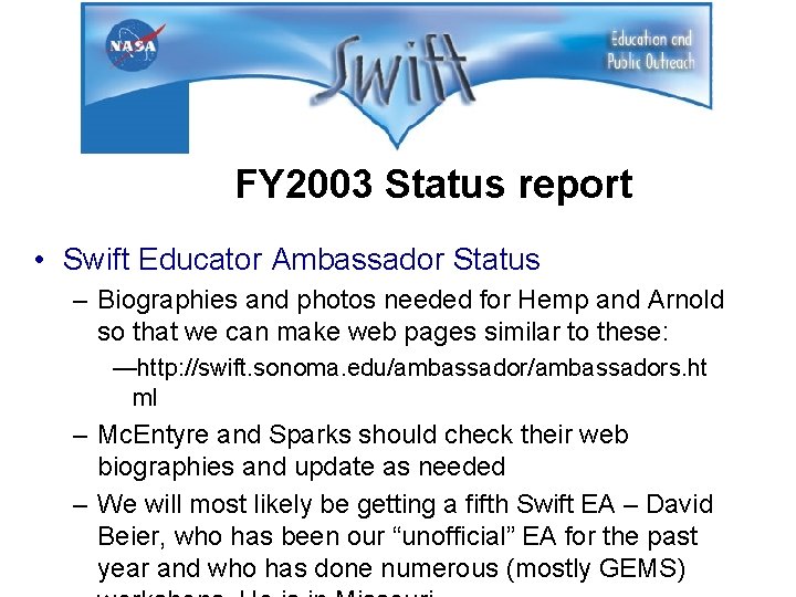 FY 2003 Status report • Swift Educator Ambassador Status – Biographies and photos needed
