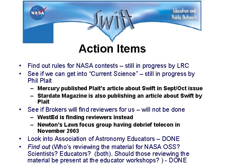 Action Items • Find out rules for NASA contests – still in progress by