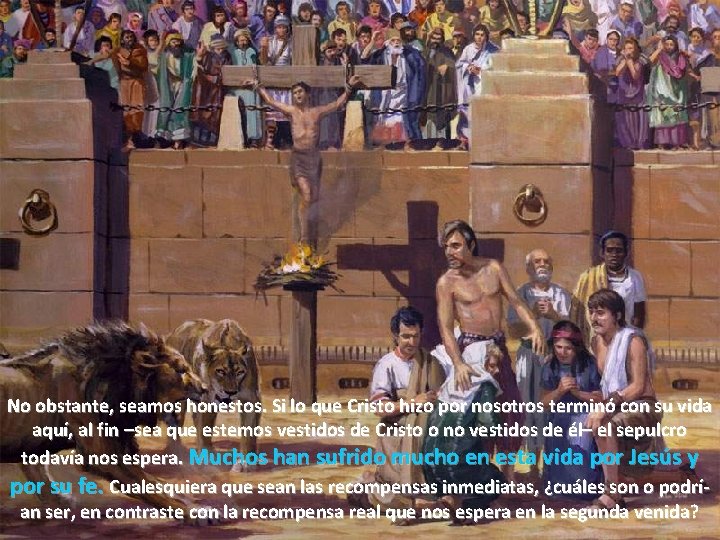 No obstante, seamos honestos. Si lo que Cristo hizo por nosotros terminó con su