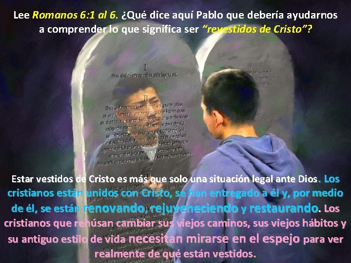 Lee Romanos 6: 1 al 6. ¿Qué dice aquí Pablo que debería ayudarnos a