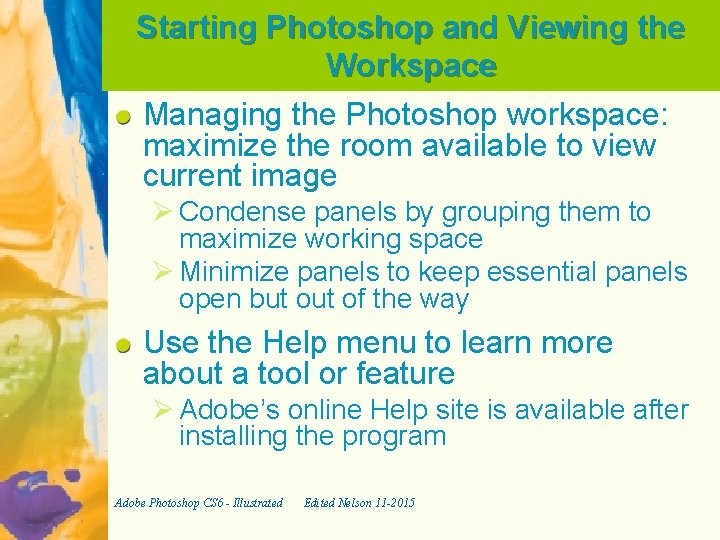Starting Photoshop and Viewing the Workspace Managing the Photoshop workspace: maximize the room available