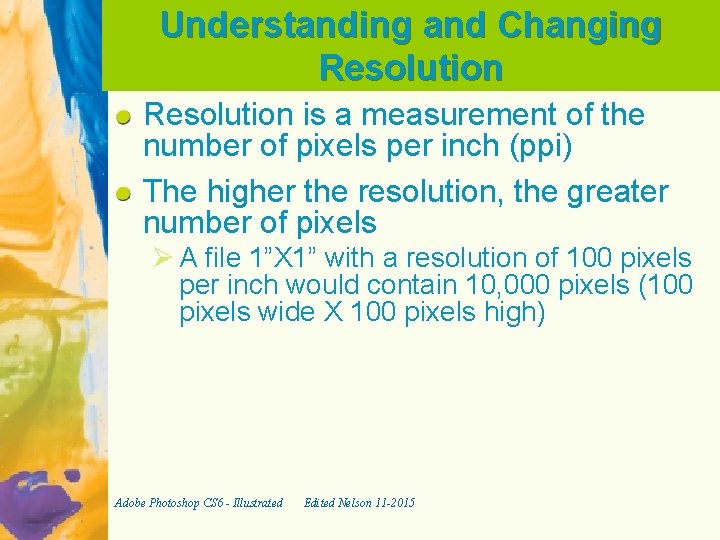 Understanding and Changing Resolution is a measurement of the number of pixels per inch