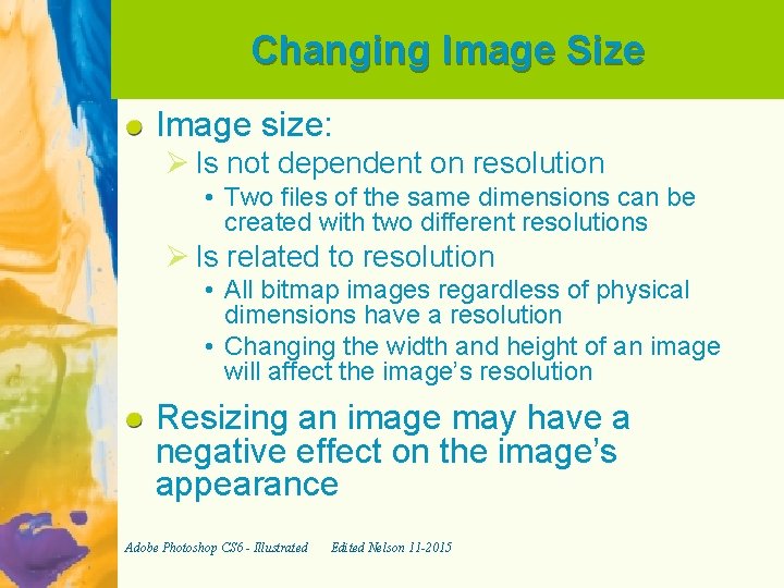 Changing Image Size Image size: Ø Is not dependent on resolution • Two files