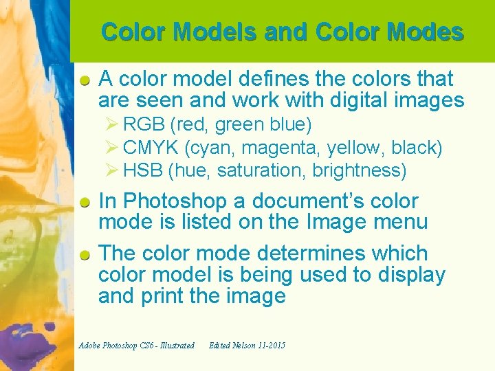 Color Models and Color Modes A color model defines the colors that are seen