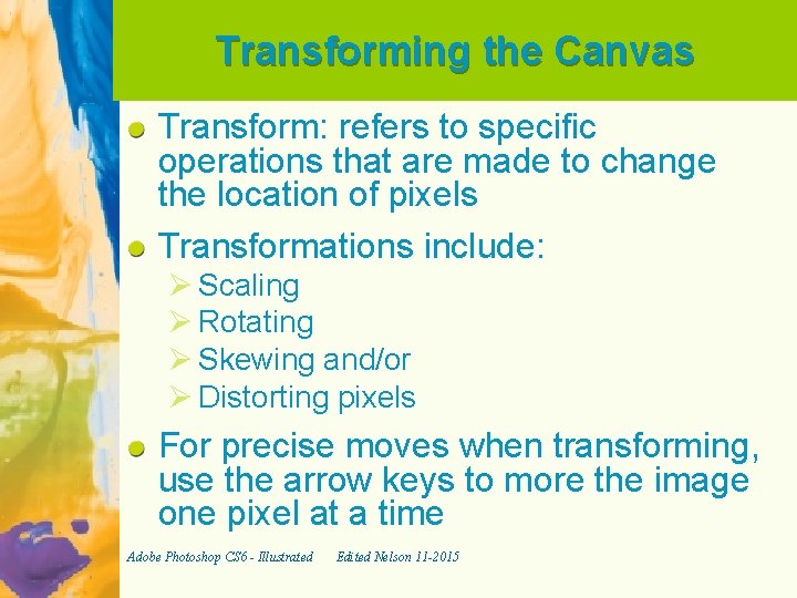 Transforming the Canvas Transform: refers to specific operations that are made to change the