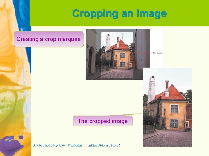 Cropping an Image Creating a crop marquee The cropped image Adobe Photoshop CS 6