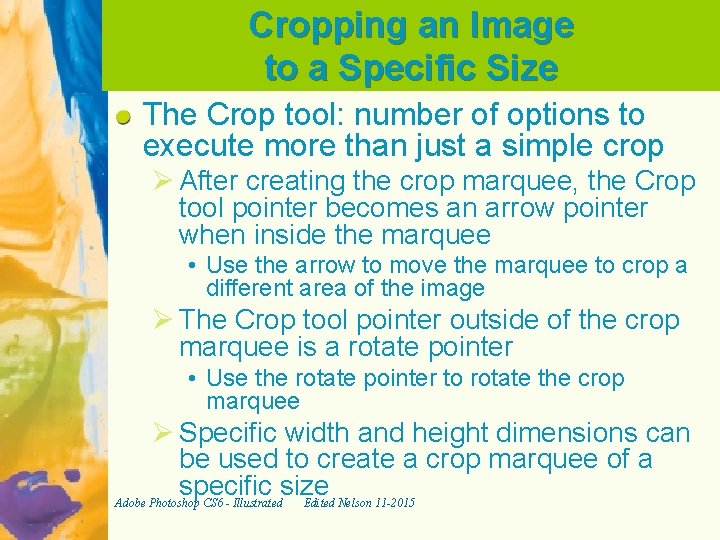 Cropping an Image to a Specific Size The Crop tool: number of options to