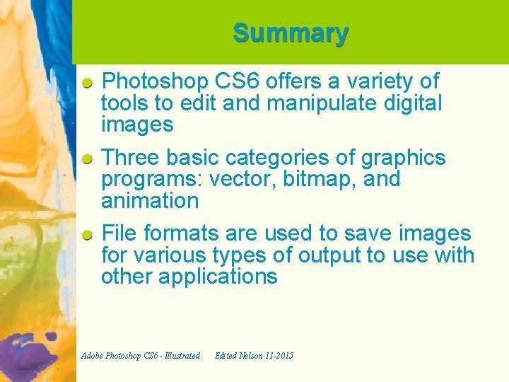 Summary Photoshop CS 6 offers a variety of tools to edit and manipulate digital