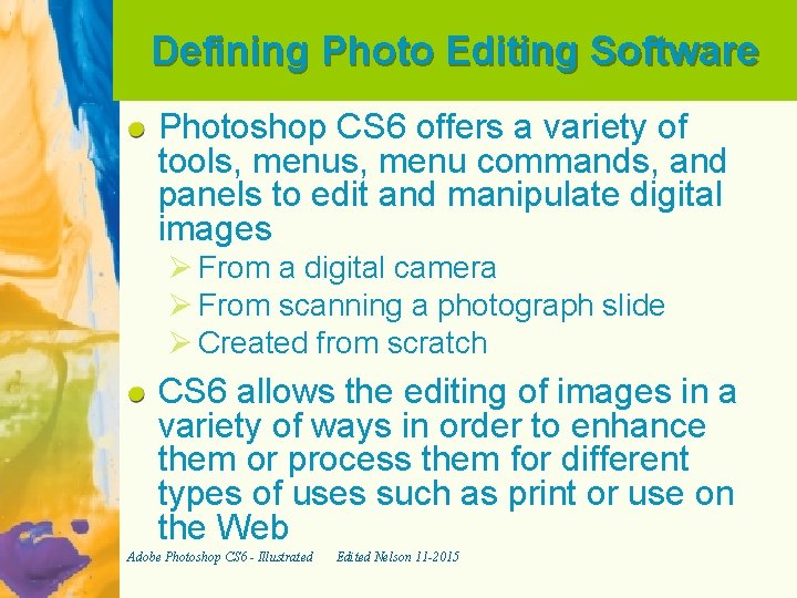 Defining Photo Editing Software Photoshop CS 6 offers a variety of tools, menu commands,