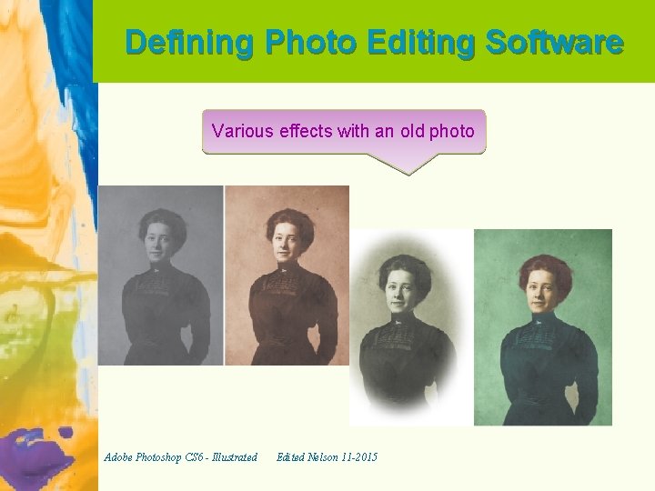 Defining Photo Editing Software Various effects with an old photo Adobe Photoshop CS 6