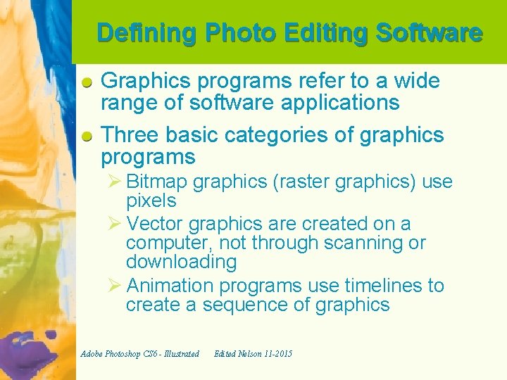 Defining Photo Editing Software Graphics programs refer to a wide range of software applications