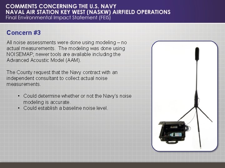 Concern #3 All noise assessments were done using modeling – no actual measurements. The