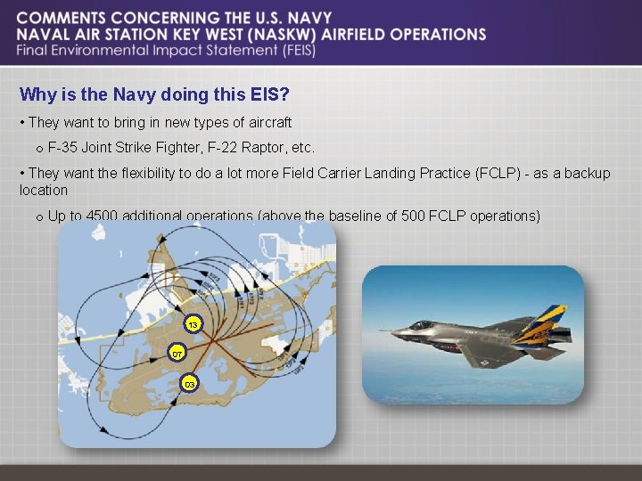 Why is the Navy doing this EIS? • They want to bring in new