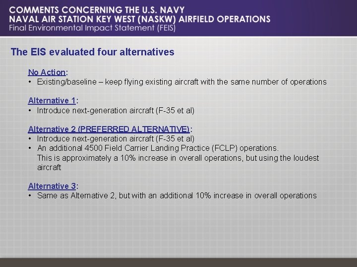 The EIS evaluated four alternatives No Action: • Existing/baseline – keep flying existing aircraft