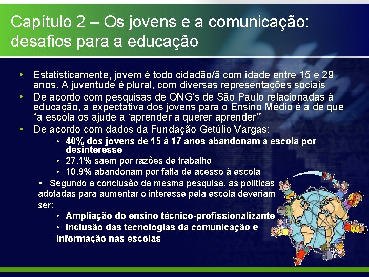 Capítulo 2 – Os jovens e a comunicação: desafios para a educação • Estatisticamente,