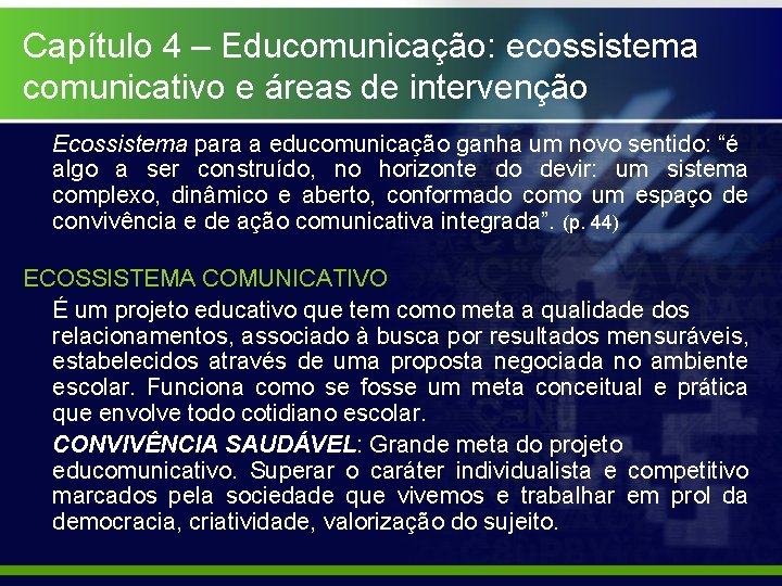Capítulo 4 – Educomunicação: ecossistema comunicativo e áreas de intervenção Ecossistema para a educomunicação