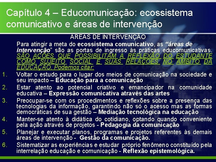 Capítulo 4 – Educomunicação: ecossistema comunicativo e áreas de intervenção 1. 2. 3. 4.