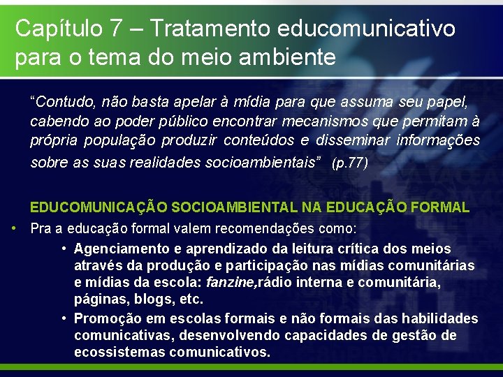 Capítulo 7 – Tratamento educomunicativo para o tema do meio ambiente “Contudo, não basta