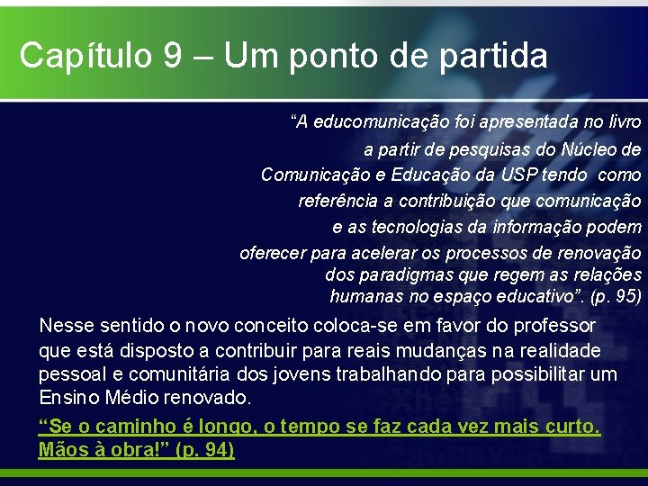 Capítulo 9 – Um ponto de partida “A educomunicação foi apresentada no livro a