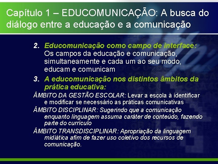 Capítulo 1 – EDUCOMUNICAÇÃO: A busca do diálogo entre a educação e a comunicação