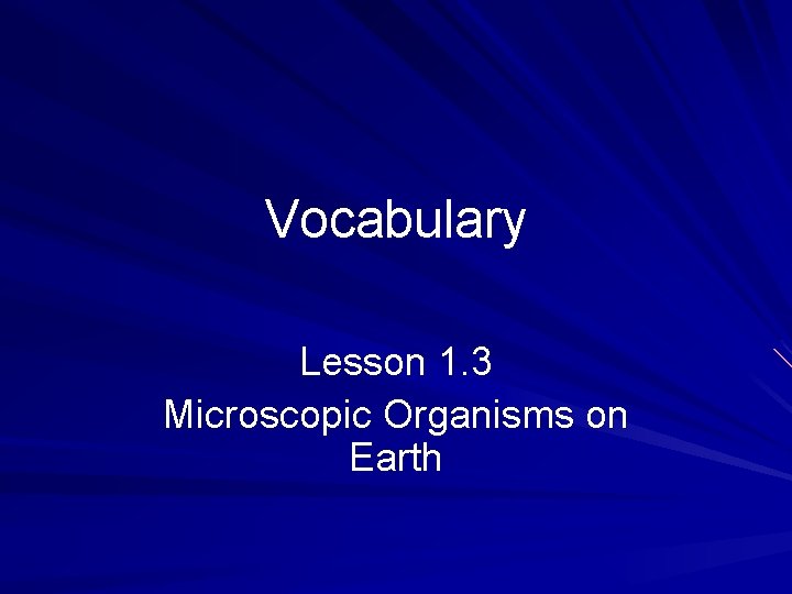 Vocabulary Lesson 1. 3 Microscopic Organisms on Earth 
