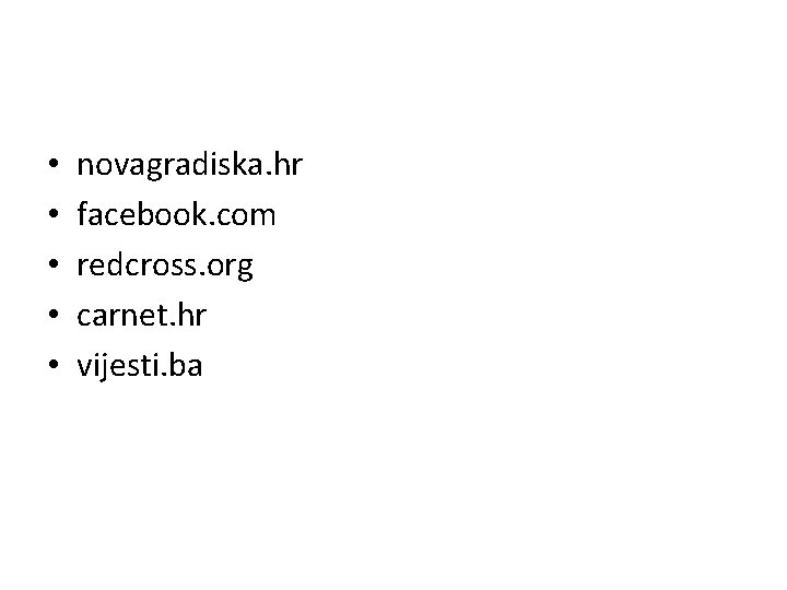  • • • novagradiska. hr facebook. com redcross. org carnet. hr vijesti. ba
