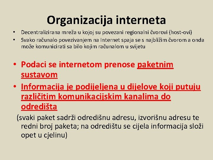 Organizacija interneta • Decentralizirana mreža u kojoj su povezani regionalni čvorovi (host-ovi) • Svako