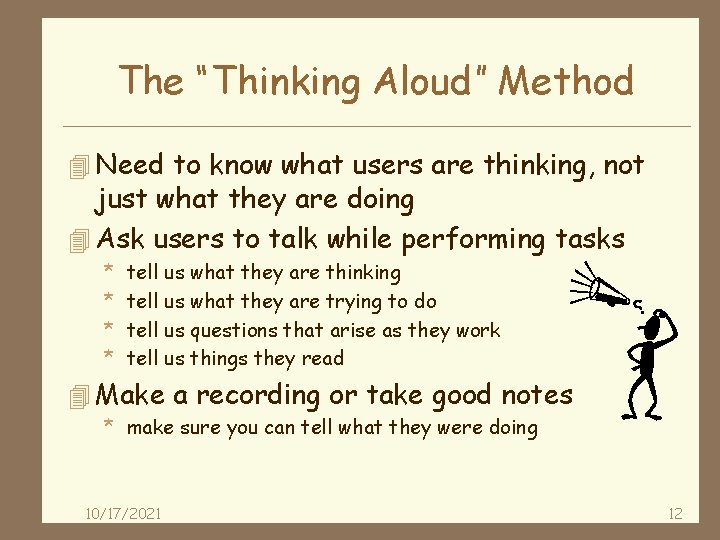 The “Thinking Aloud” Method 4 Need to know what users are thinking, not just