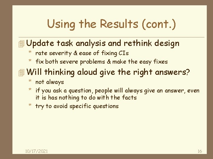 Using the Results (cont. ) 4 Update task analysis and rethink design * rate