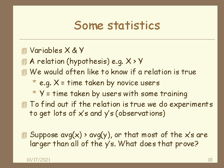 Some statistics 4 Variables X & Y 4 A relation (hypothesis) e. g. X