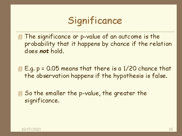 Significance 4 The significance or p-value of an outcome is the probability that it