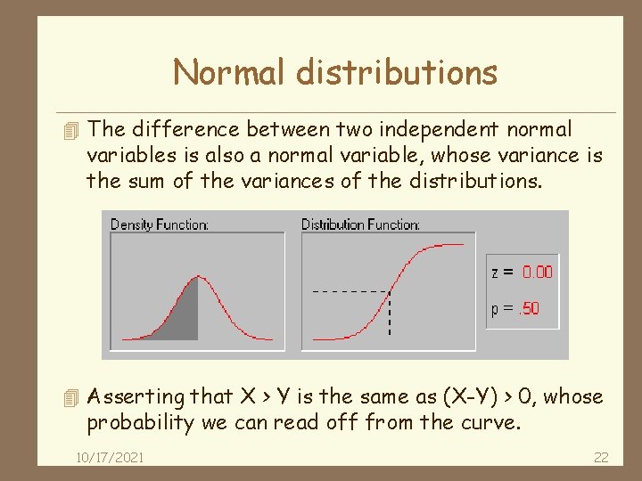 Normal distributions 4 The difference between two independent normal variables is also a normal
