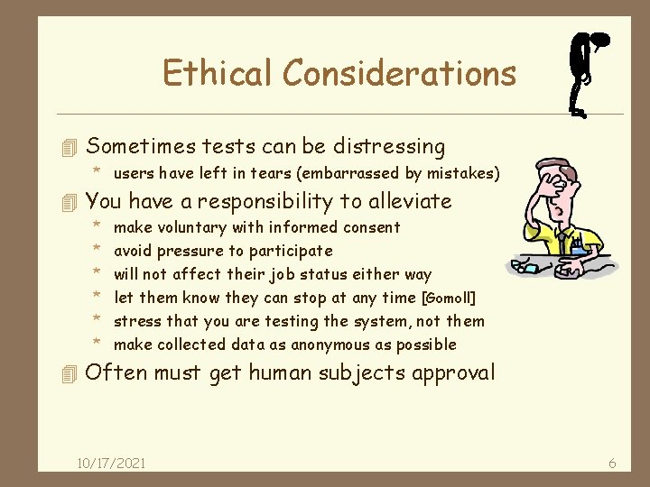 Ethical Considerations 4 Sometimes tests can be distressing * users have left in tears