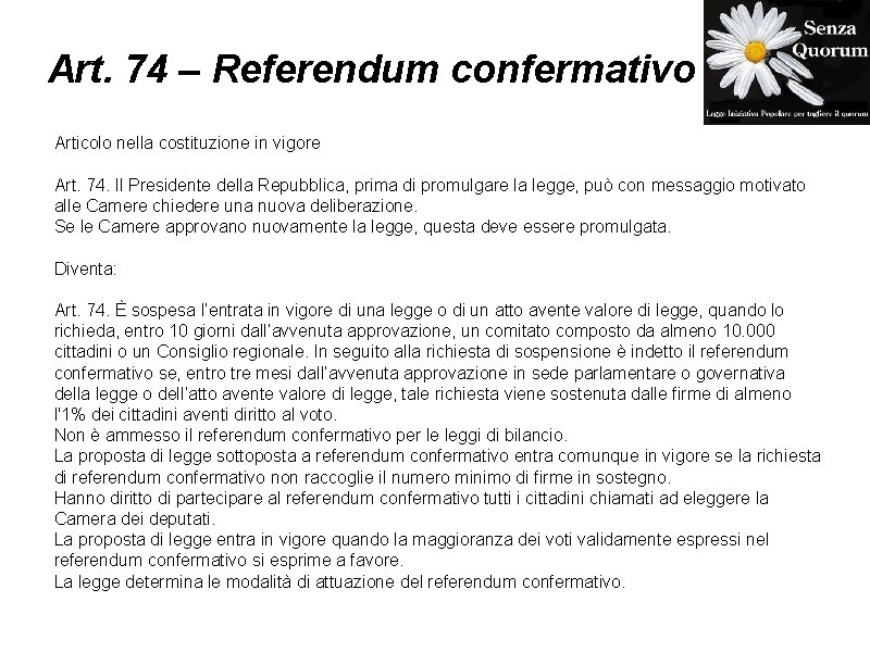 Art. 74 – Referendum confermativo Articolo nella costituzione in vigore Art. 74. Il Presidente