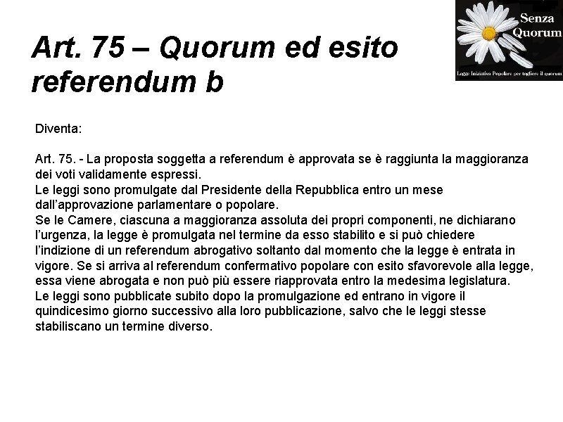 Art. 75 – Quorum ed esito referendum b Diventa: Art. 75. - La proposta