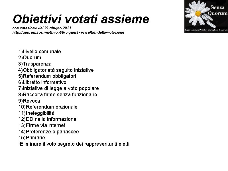 Obiettivi votati assieme con votazione del 29 giugno 2011 http: //quorum. forumattivo. it/t 63