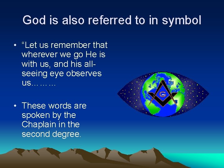 God is also referred to in symbol • “Let us remember that wherever we
