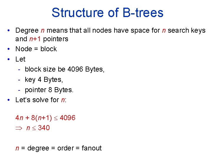 Structure of B trees • Degree n means that all nodes have space for
