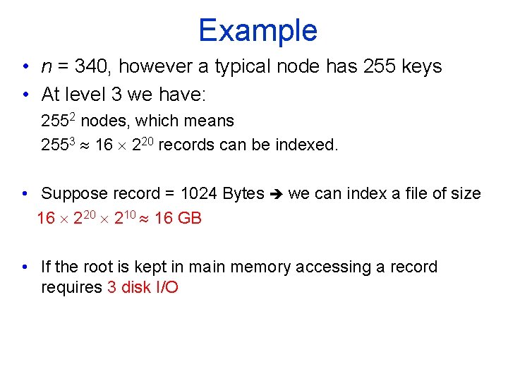 Example • n = 340, however a typical node has 255 keys • At
